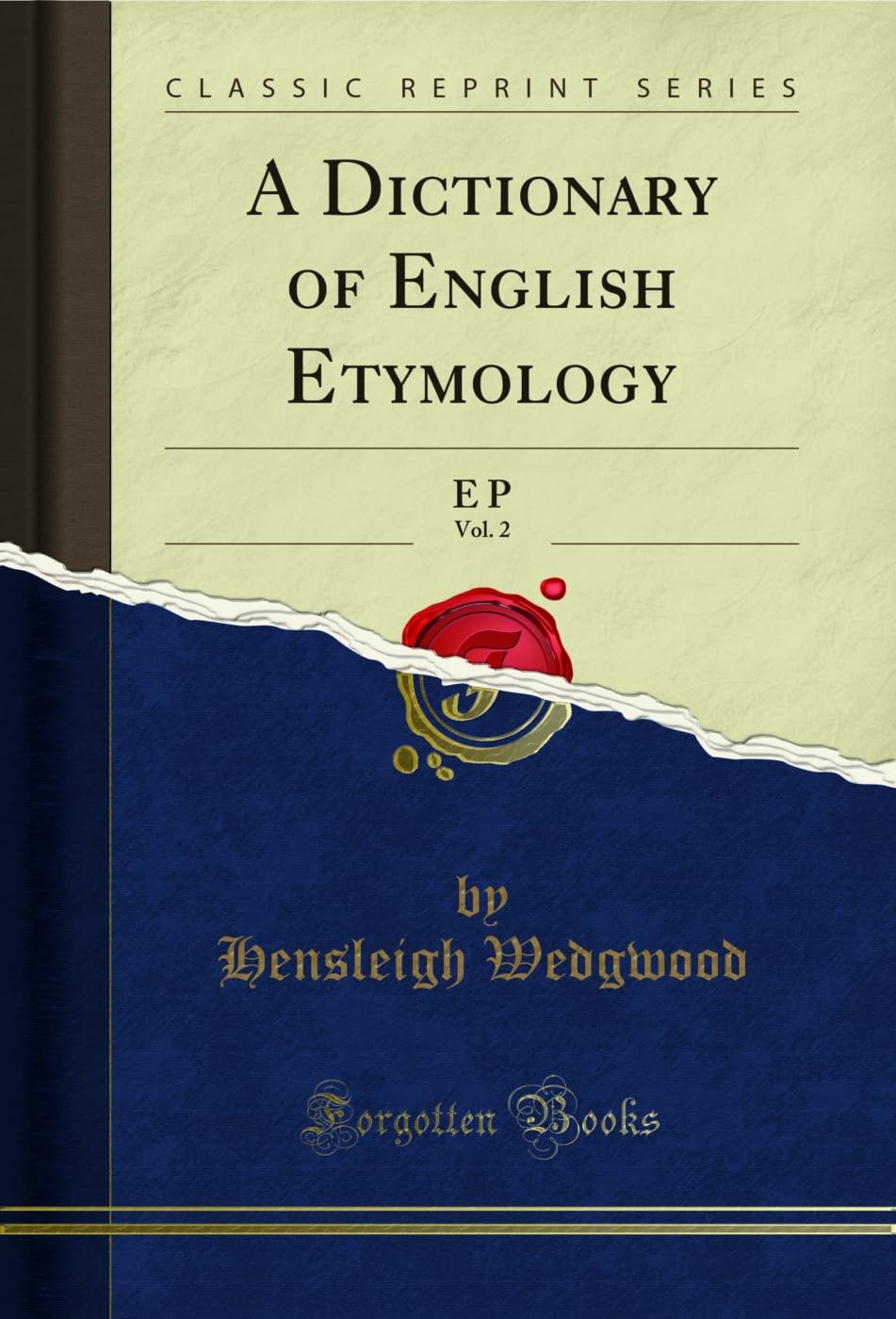 A Dictionary of English Etymology, Vol. 2: E P (Classic Reprint)