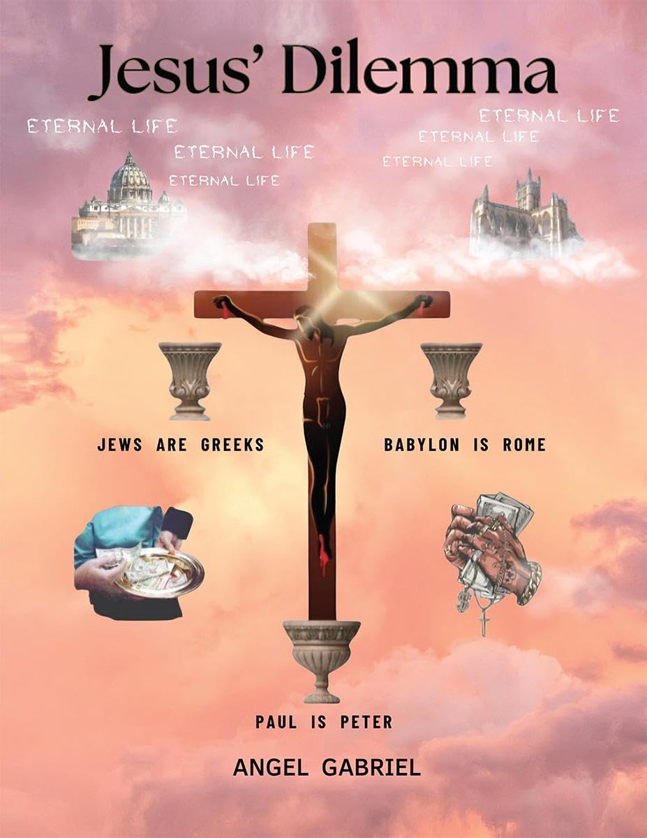 Jesus Dilemma : Jews are Greeks; Babylon is Rome; Paul is Peter.