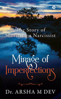 Mirage Of Imperfections : The Story Of Surviving A Narcissist