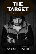 The Target : Nothing Much Important In Life