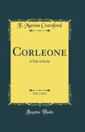 Corleone, Vol. 1 Of 2: A Tale Of Sicily (Classic Reprint)