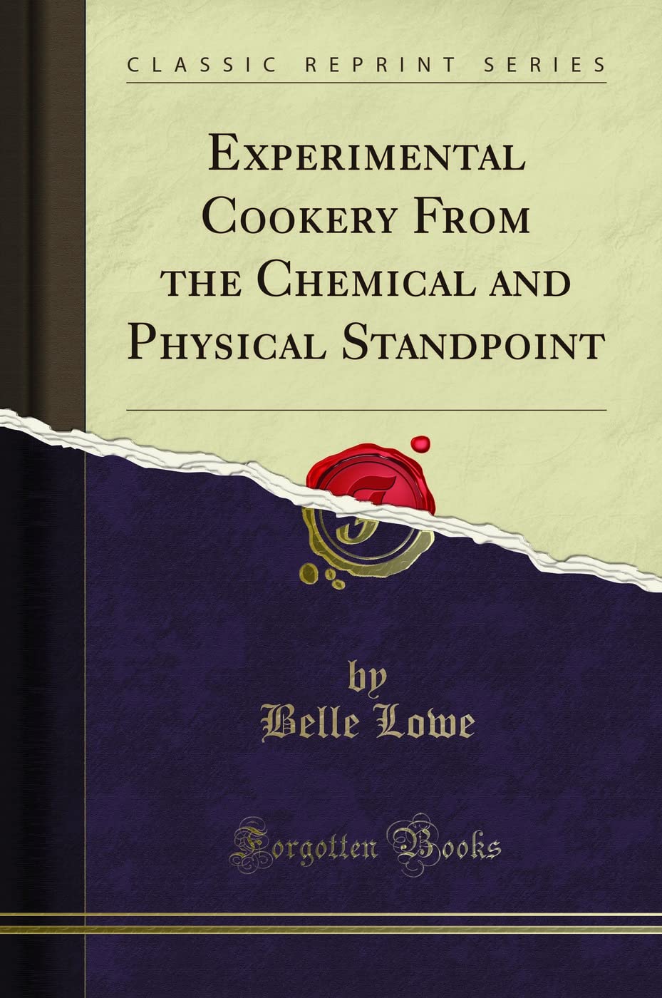 Experimental Cookery From The Chemical And Physical Standpoint (Classic Reprint)