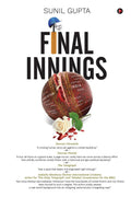 Final Innings : A Voyage Deep Into Uncharted Waters, Set In The World Of Cricket