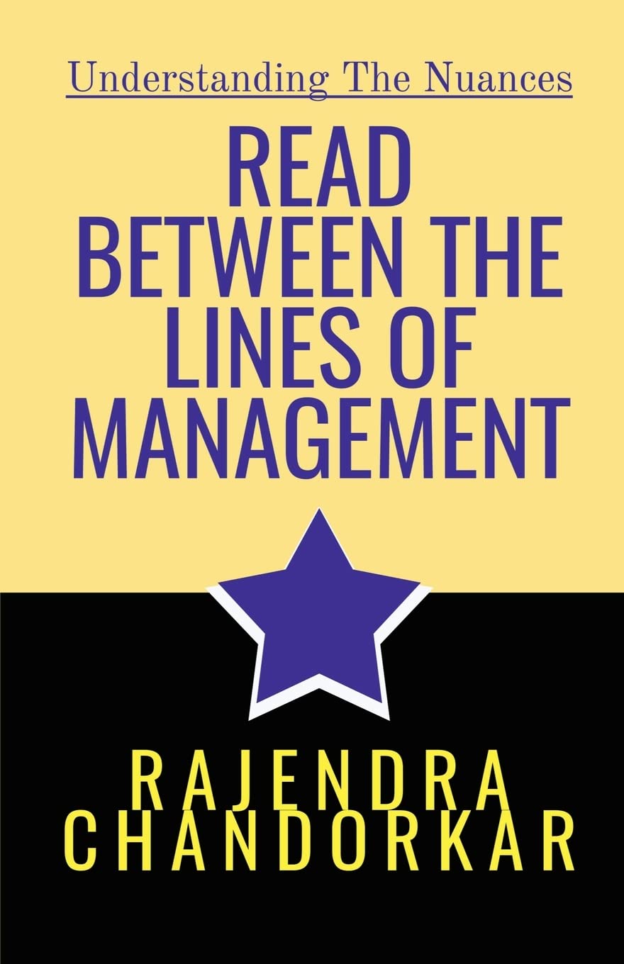 READ BETWEEN THE LINES OF MANAGEMENT : Understanding the nuances