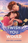 I Wish You Would: the summers swooniest YA romance