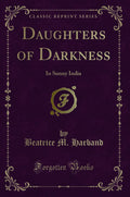 Daughters of Darkness: In Sunny India (Classic Reprint)