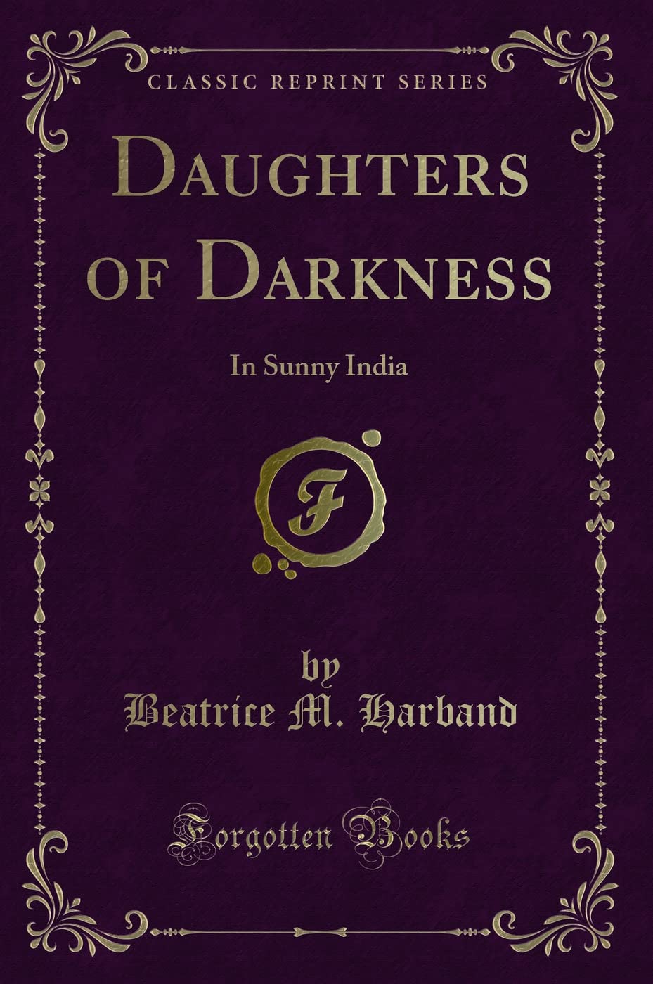 Daughters of Darkness: In Sunny India (Classic Reprint)