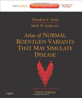 Atlas of Normal Roentgen Variants That May Simulate Disease: Expert Consult  Enhanced Online Features and Print