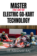 Master The Art Of Electric GoKart Technology : The Ultimate BeginnerS Guide To Electric Kart Technology