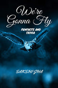Were Gonna Fly : Fun Facts and Trivia