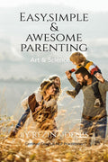 Easy, Simple & Awesome Parenting : Art & Science Of Parenting