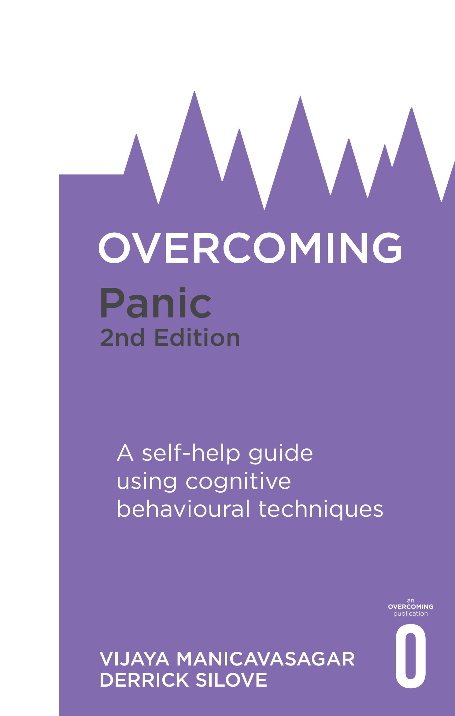 Overcoming Panic, 2nd Edition: A selfhelp guide using cognitive behavioural techniques (Overcoming Books)