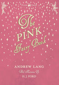 The Pink Fairy Book  Illustrated by H. J. Ford (Andrew Langs Fairy Books)
