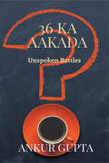36 Ka Aakada: Unspoken Battles