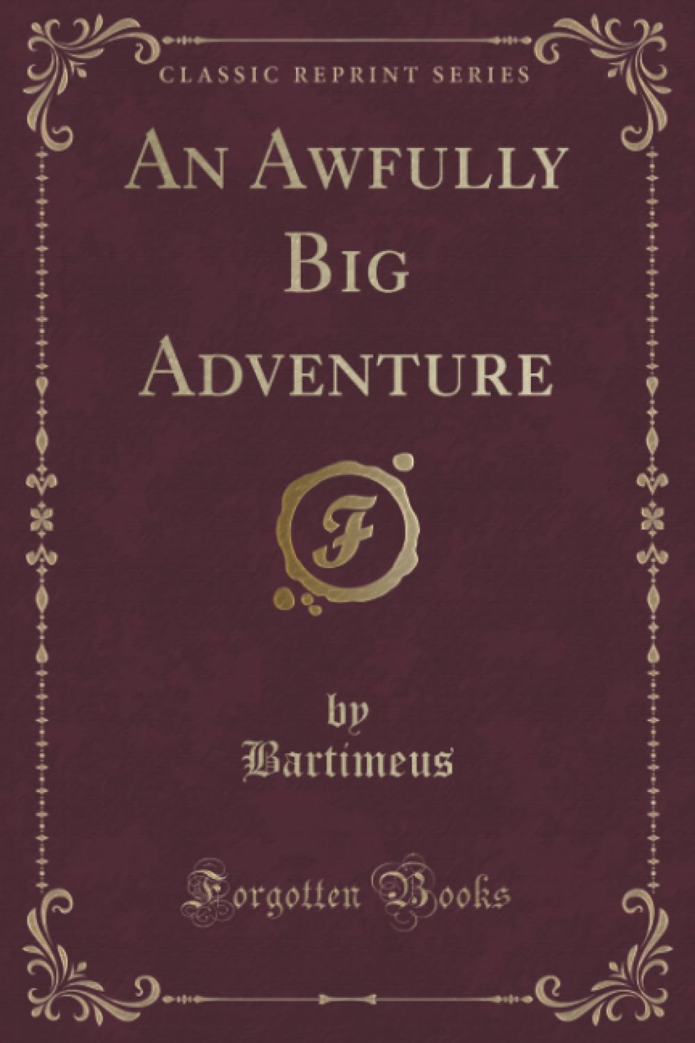 An Awfully Big Adventure (Classic Reprint)