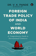 Foreign Trade Policy of India and World Economy: A Comprehensive Guide to International Commerce