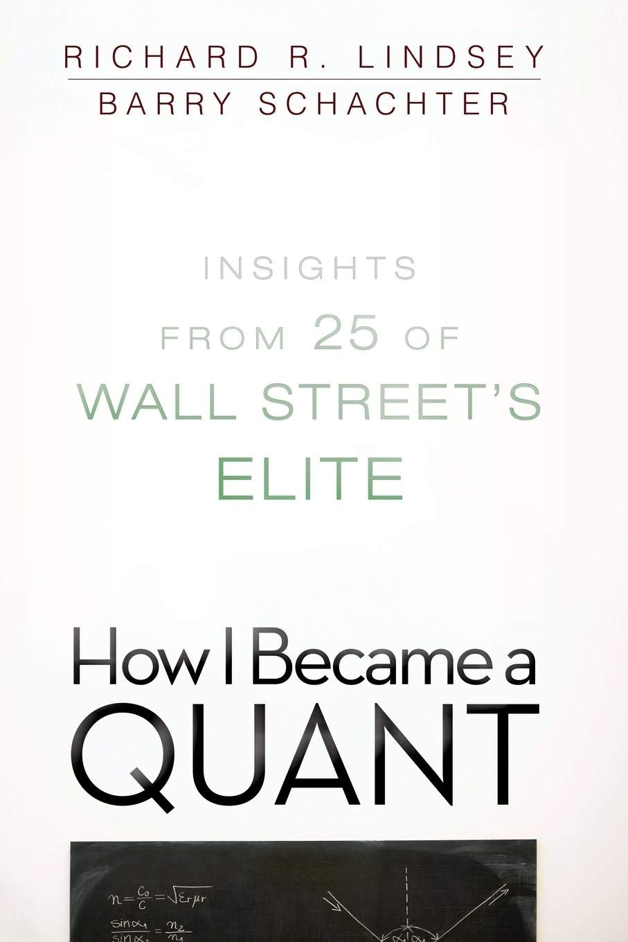 How I Became a Quant: Insights from 25 of Wall Streets Elite
