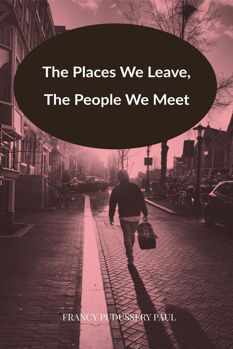 The Places We Leave, The People We Meet