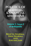 POLITICS OF MANDAL, KAMANDAL AND HIJAB : Volume 2, Issue 2 of Brillopedia