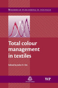 Total Colour Management in Textiles (Woodhead Publishing Series in Textiles)