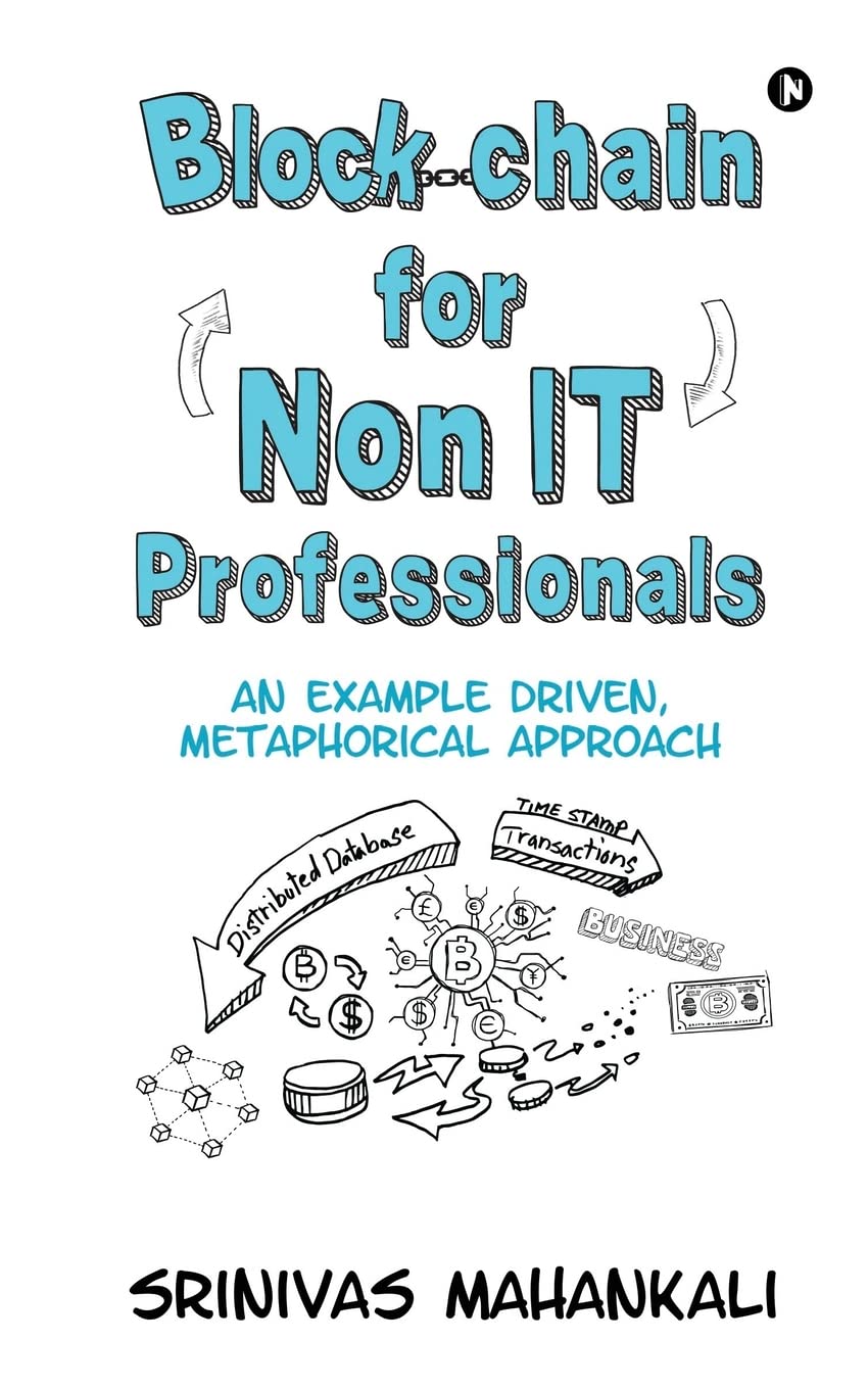 Blockchain for Non IT Professionals: An Example Driven, Metaphorical Approach