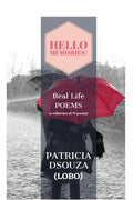 Hello Memories: Real Life POEMS (a collection of 77 poems)