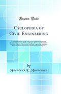 Cyclopedia of Civil Engineering: A General Reference Work on Surveying, Railroad Engineering, Structural Engineering, Roofs and 