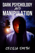DARK PSYCHOLOGY AND MANIPULATION Cecilia Smith: Learn how to use mind control, cognitive science top secrets, and how to use NLP