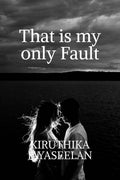 That is my only Fault