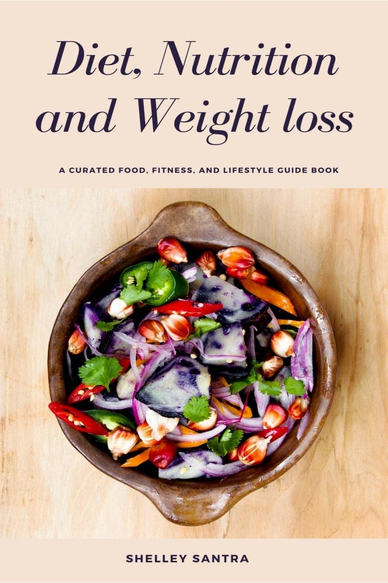 Diet, Nutrition And Weight Loss : Detox Drinks, Smoothies, Salads And Healthy Meals For A Leaner You!