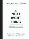 The Next Right Thing Guided Journal: A DecisionMaking Companion