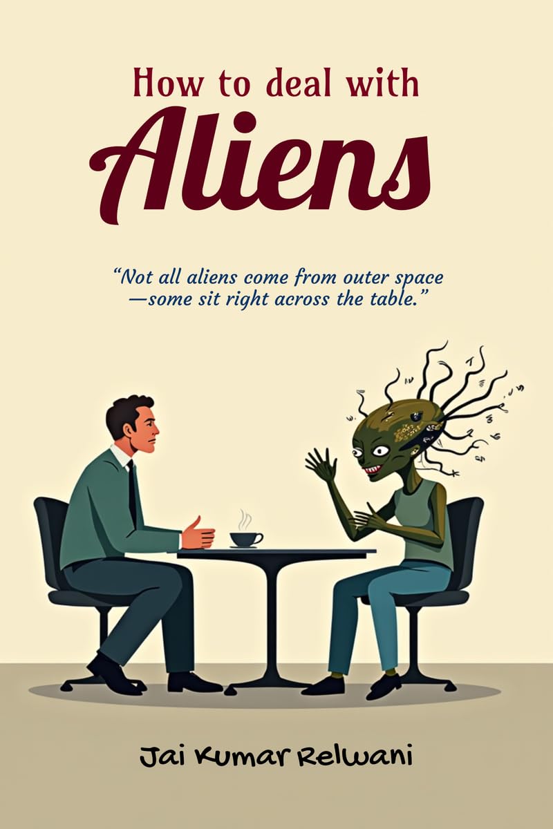 How to deal with Aliens: Not all aliens come from outer spacesome sit right across the table.
