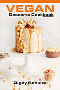 Vegan Desserts Cookbook : Nutritional and Delightful Vegan Recipes (2022 Guide for Beginners)