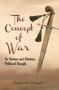 Concept of War: In Indian and Western Political Thought
