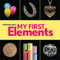 Theodore Grays My First Elements (Baby Elements)