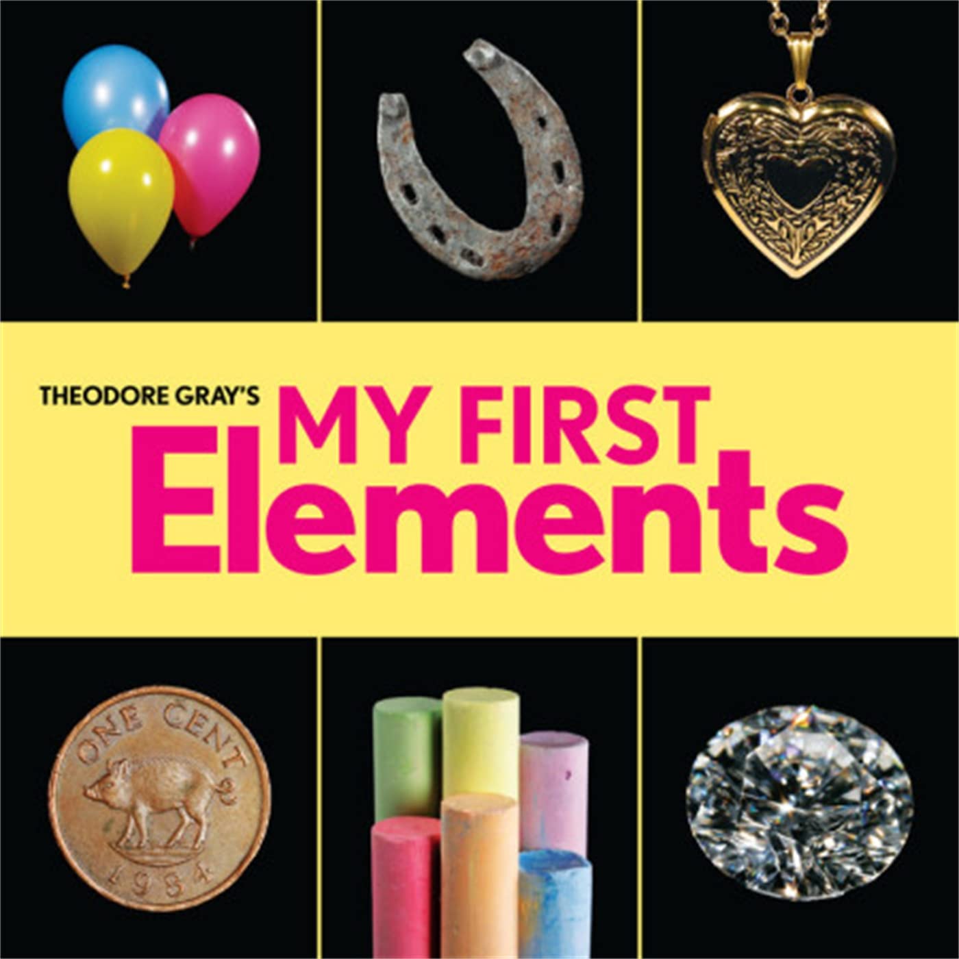 Theodore Grays My First Elements (Baby Elements)