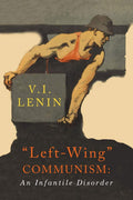 LeftWing Communism: An Infantile Disorder