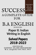 SUCCESS A COMPLETE GUIDE FOR B.A ENGLISH HONOURS : A GUIDE BOOK FOR FOR BA FIRST SEMESTER INDIAN WRITING IN ENGLISH ASSAM UNIVER