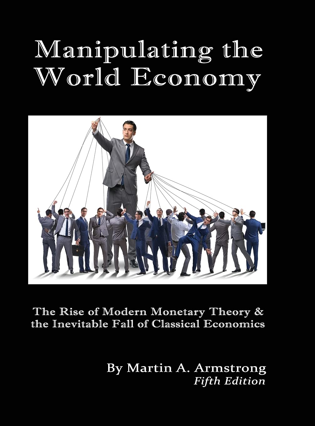 Manipulating the World Economy: The Rise of Modern Monetary Theory & the Inevitable Fall of Classical Economics  Is there an Al