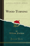 WoodTurning (Classic Reprint)