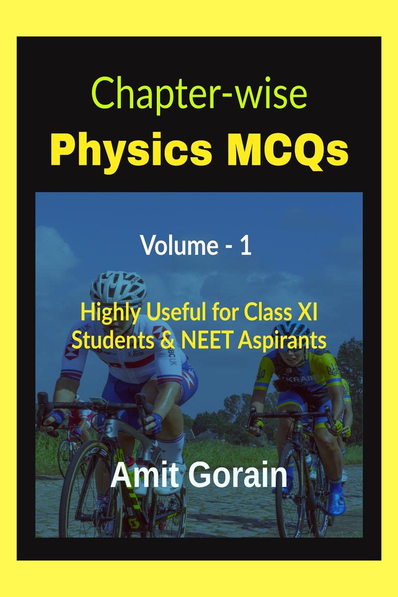 Chapterwise Physics MCQs || Volume  1 : Highly Useful for Class XI Students & NEET Aspirants