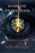 Sunshine on the Moon: Initiation of Illusion