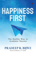 Happiness First : The Healthy Way To Academic Success