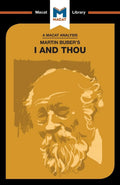 An Analysis of Martin Bubers I and Thou (The Macat Library)