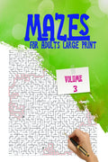 Mazes for Adults Large Print  Volume 3 : Amazing book of fun and challenging mazes with a high degree of difficulty give you ho
