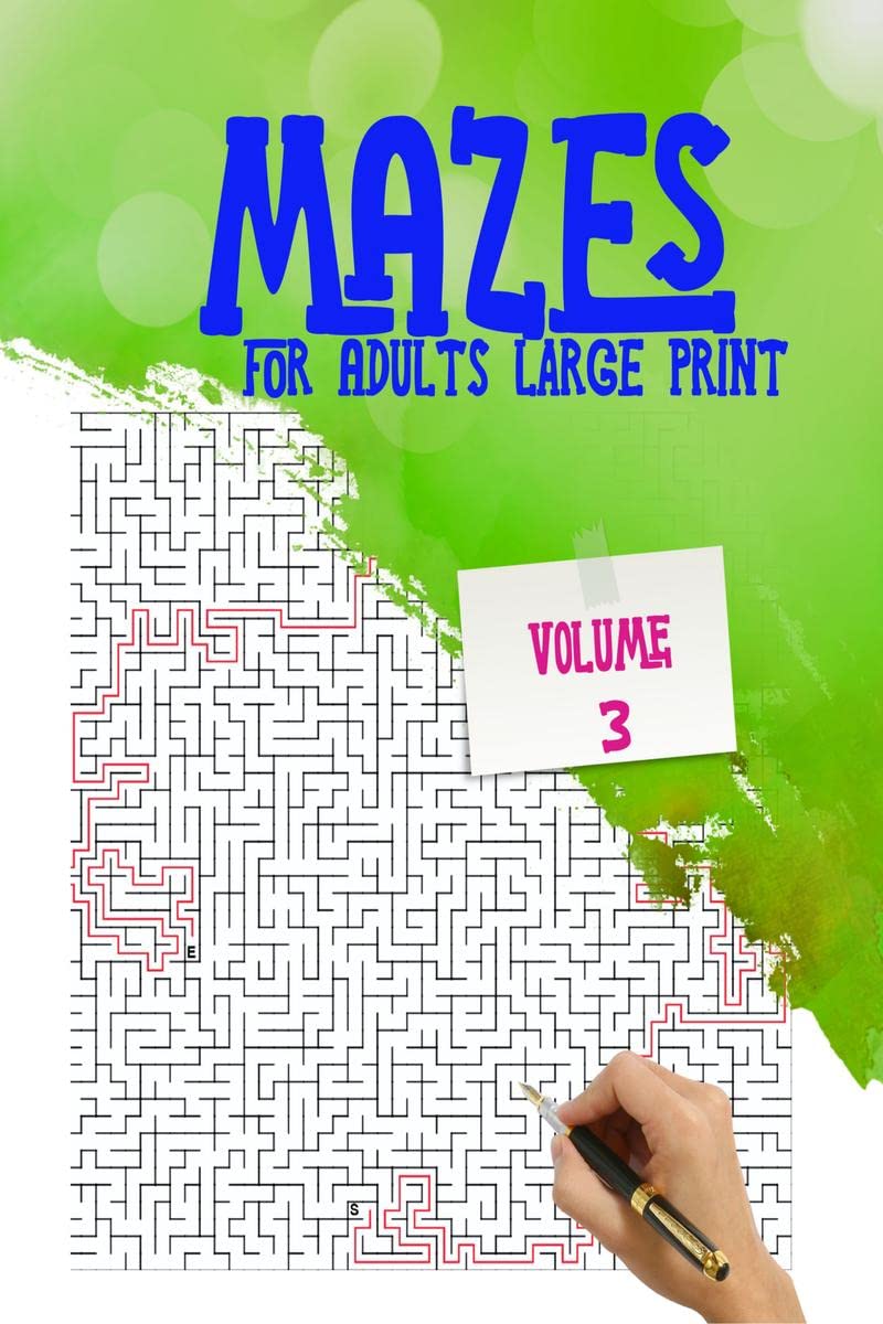 Mazes for Adults Large Print  Volume 3 : Amazing book of fun and challenging mazes with a high degree of difficulty give you ho