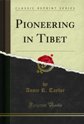 Pioneering in Tibet (Classic Reprint)