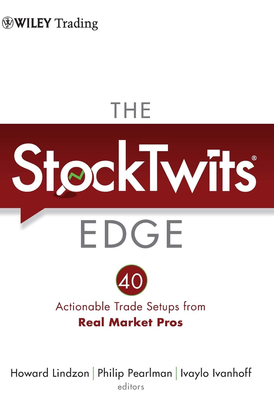 The StockTwits Edge: 40 Actionable Trade SetUps from Real Market Pros