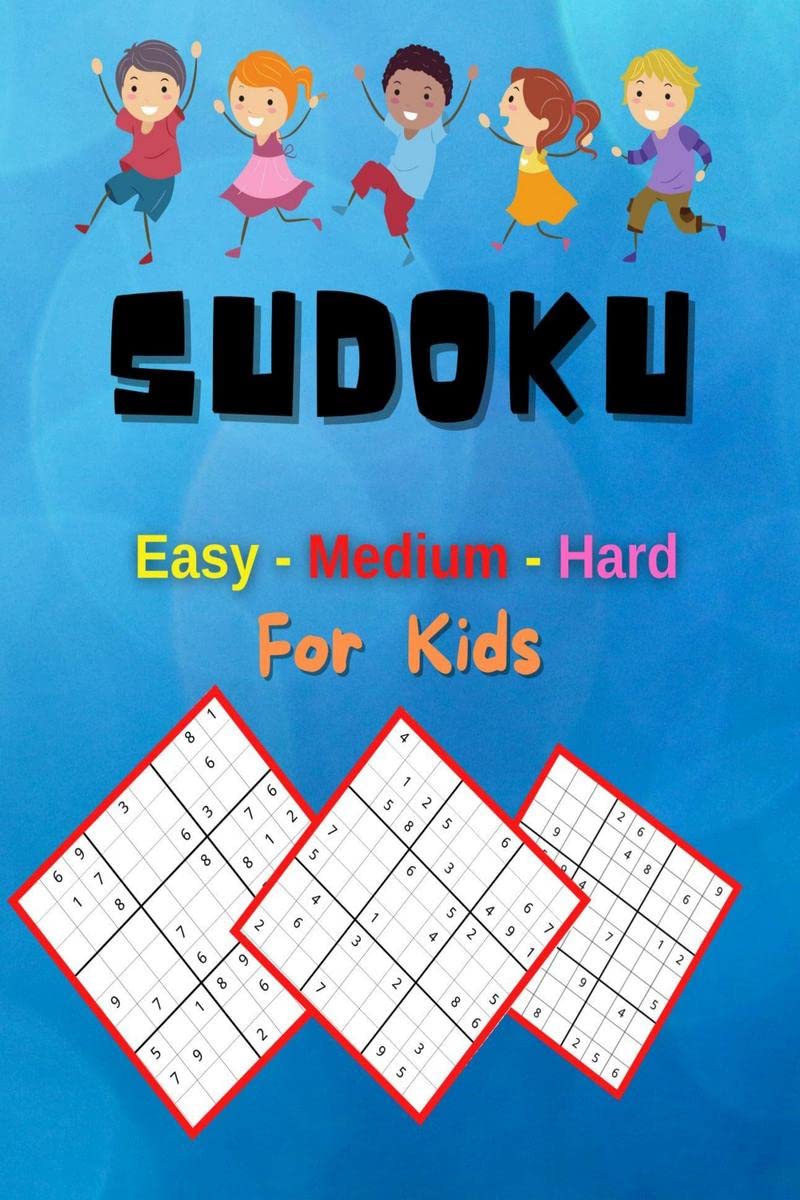 Sudoku For Kids Easy  Medium  Hard: A Collection Of Easy, Medium and Hard Sudoku Puzzles For Kids Ages 612 With Solutions | G