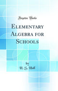 Elementary Algebra for Schools (Classic Reprint)